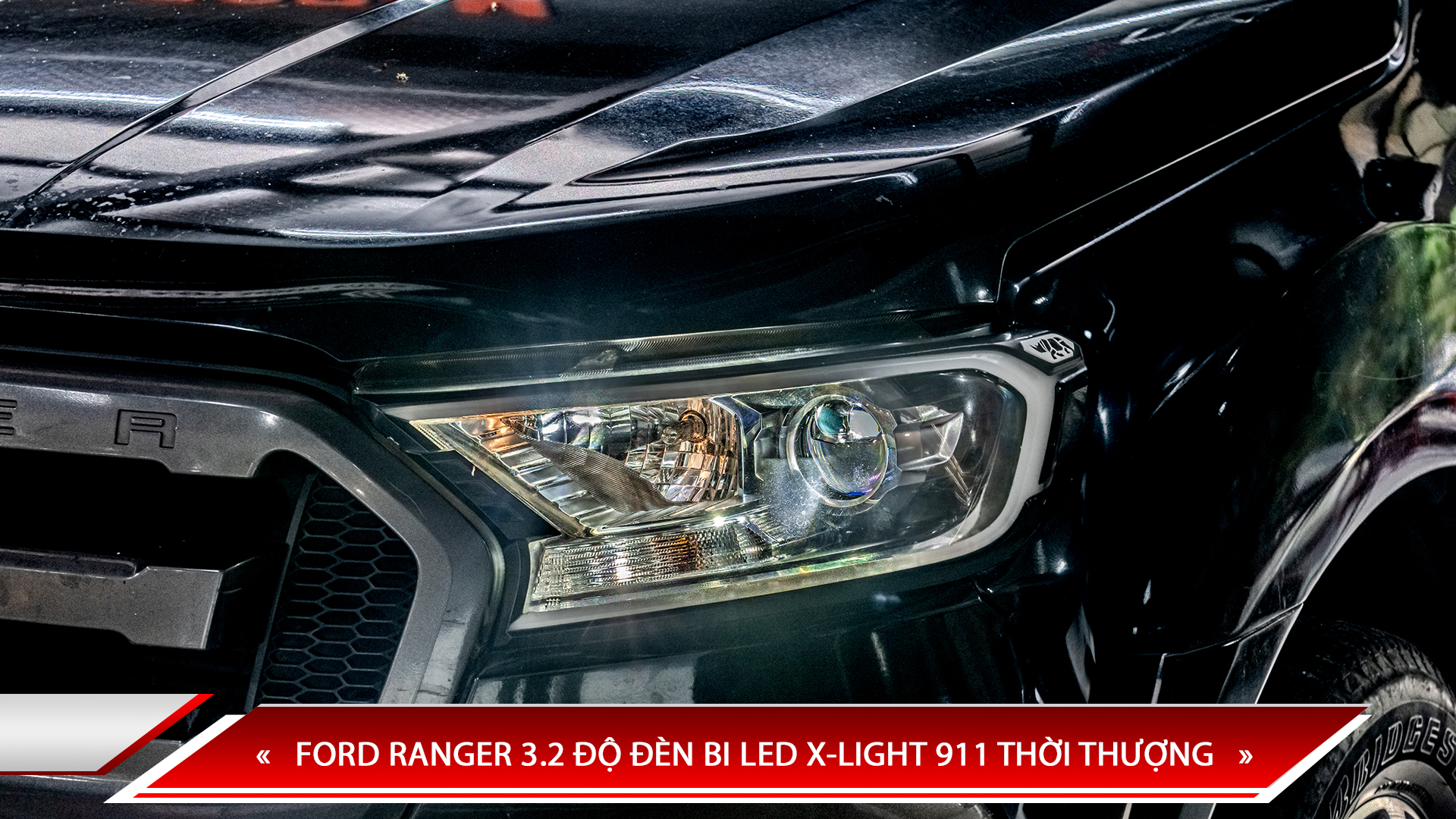 FORD RANGER 3.2 ĐỘ ĐÈN BI LED X-LIGHT 911 THỜI THƯỢNG